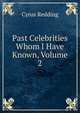 Past Celebrities Whom I Have Known, Volume 2, Cyrus Redding 