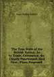 The True State of the British Nation, As to Trade, Commerce, &c. Clearly Pourtrayed: And New . Plans Proposed ., Isaac Hadley Reddell 