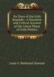 Six Days of the Irish Republic: A Narrative and Critical Account of the Latest Phase of Irish Politics, Louis G. Redmond-Howard 