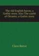 The old English baron; a Gothic story. Also The castle of Otranto; a Gothic story, Clara Reeve 