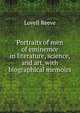 Portraits of men of eminemce in literature, science, and art, with biographical memoirs, Lovell Reeve 