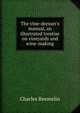 The vine-dresser's manual, an illustrated treatise on vineyards and wine-making, Charles Reemelin 
