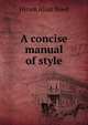 A concise manual of style, Hiram Allan Reed 