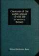 Creatures of the night; a book of wild life in western Britain, Alfred Wellesley Rees 