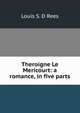 Theroigne Le Mericourt: a romance, in five parts, Louis S. D Rees 