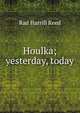 Houlka; yesterday, today, Rad Harrill Reed 