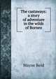 The castaways: a story of adventure in the wilds of Borneo, Mayne Reid 