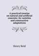 A practical treatise on natural and artificial concrete; its varieties and constructive adaptations, Henry Reid 
