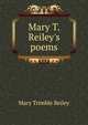 Mary T. Reiley's poems, Mary Trimble Reiley 