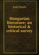Hungarian literature; an historical & critical survey, Emil Reich 