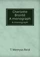 Charlotte Bront?, T. Wemyss Reid 