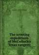 The scouting expeditions of McCulloch's Texas rangers;, Samuel C. 1818-1897 Reid 