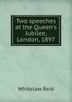 Two speeches at the Queen's Jubilee, London, 1897, Whitelaw Reid 