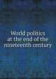 World politics at the end of the nineteenth century, 