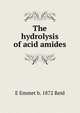 The hydrolysis of acid amides, E Emmet b. 1872 Reid 