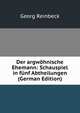 Der argwohnische Ehemann: Schauspiel in funf Abtheilungen (German Edition), Georg Reinbeck 