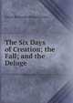 The Six Days of Creation; the Fall; and the Deluge, Junius Benjamin Reimensnyder 