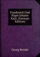 Frankreich Und Papst Johann Xxiii. (German Edition), Georg Reinke 