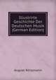 Illustrirte Geschichte Der Deutschen Musik (German Edition), August Reissmann 