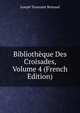 Bibliotheque Des Croisades, Volume 4 (French Edition), Joseph Toussaint Reinaud 