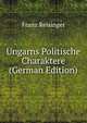 Ungarns Politische Charaktere (German Edition), Franz Reisinger 