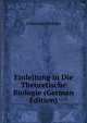 Einleitung in Die Theoretische Biologie (German Edition), Johannes Reinke 