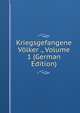 Kriegsgefangene Volker ., Volume 1 (German Edition), 