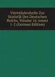 Vierteljahrshefte Zur Statistik Des Deutschen Reichs, Volume 16, issues 1-2 (German Edition), 
