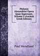 Philonis Alexandrini Opera Quae Supersunt, Volume 5 (Ancient Greek Edition), Paul Wendland 