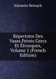 Repertoire Des Vases Peints Grecs Et Etrusques, Volume 1 (French Edition), Salomon Reinach 
