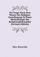 Die Frage Nach Dem Wesen Der Religion: Grundlegung Zu Einer Methodologie Der Religionsphilosophie (German Edition), Max Reischle 