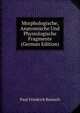 Morphologische, Anatomische Und Physiologische Fragmente (German Edition), Paul Friedrich Reinsch 
