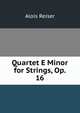 Quartet E Minor for Strings, Op. 16, Alois Reiser 