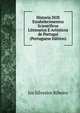 Historia DOS Estabelecimentos Scientificos Litterarios E Artisticos de Portugal (Portuguese Edition), Jos Silvestre Ribeiro 