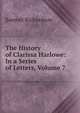 The History of Clarissa Harlowe: In a Series of Letters, Volume 7, Samuel Richardson 