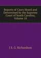 Reports of Cases Heard and Determined by the Supreme Court of South Carolina, Volume 18, J S. G. Richardson 