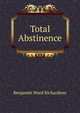 Total Abstinence, Benjamin Ward Richardson 