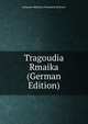 Tragoudia Rmaika (German Edition), Johannes Matthias Firmenich Richartz 