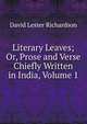 Literary Leaves; Or, Prose and Verse Chiefly Written in India, Volume 1, David Lester Richardson 