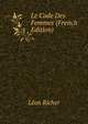 Le Code Des Femmes (French Edition), Leon Richer 