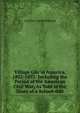Village Life in America, 1852-1872: Including the Period of the American Civil War, As Told in the Diary of a School-Girl, Caroline Cowles Richards 