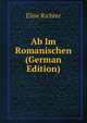 Ab Im Romanischen (German Edition), Elise Richter 