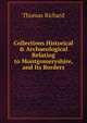 Collections Historical & Archaeological Relating to Montgomeryshire, and Its Borders., Thomas Richard 