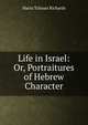 Life in Israel: Or, Portraitures of Hebrew Character, Maria Tolman Richards 