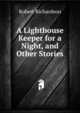 A Lighthouse Keeper for a Night, and Other Stories, Robert Richardson 