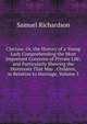 Clarissa: Or, the History of a Young Lady Comprehending the Most Important Concerns of Private Life; and Particularly Shewing the Distresses That May . Children, in Relation to Marriage, Volume 3, Samuel Richardson 
