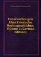 Untersuchungen Uber Friesische Rechtsgeschichte, Volume 2 (German Edition), Karl Otto Johannes Theresius Richthofen 