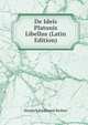 De Ideis Platonis Libellus (Latin Edition), Heinrich Ferdinand Richter 