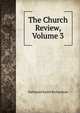 The Church Review, Volume 3, Nathaniel Smith Richardson 