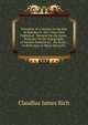Narrative of a Journey to the Site of Babylon in 1811: Now First Published : Memoir On the Ruins . Remarks On the Topography of Ancient Babylon by . the Ruins ; in Reference to Major Rennell's, Claudius James Rich 